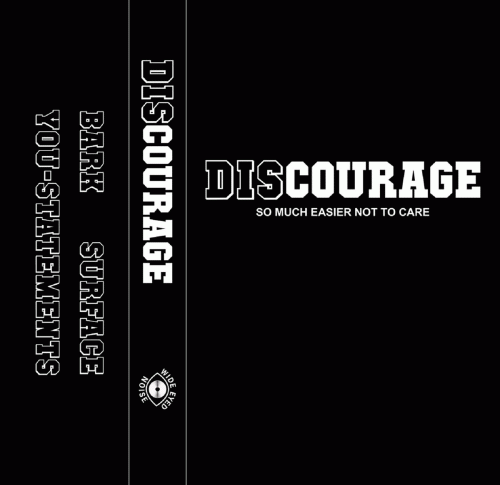 Discourage : So Much Easier Not To Care